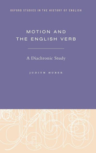 Motion And The English Verb: A Diachronic Study (Oxford Studies In The History Of English)