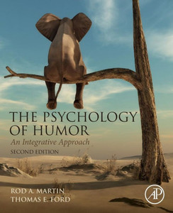 The Psychology Of Humor: An Integrative Approach The Psychology Of Humor: An Integrative Approach