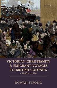 Victorian Christianity And Emigrant Voyages To British Colonies C.1840 - C.1914