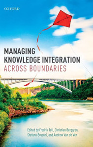 Managing Knowledge Integration Across Boundaries Managing Knowledge Integration Across Boundaries