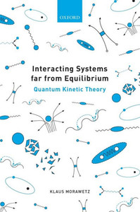 Interacting Systems Far From Equilibrium: Quantum Kinetic Theory Interacting Systems Far From Equilibrium: Quantum Kinetic Theory