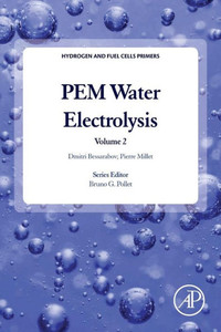 Pem Water Electrolysis (Volume 2) (Hydrogen And Fuel Cells Primers, Volume 2) Pem Water Electrolysis (Volume 2) (Hydrogen And Fuel Cells Primers, Volume 2)