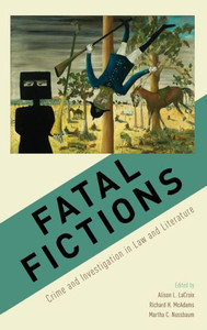 Fatal Fictions: Crime And Investigation In Law And Literature Fatal Fictions: Crime And Investigation In Law And Literature