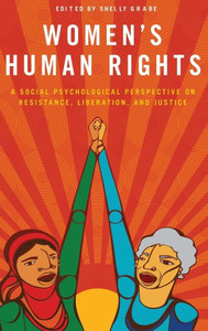 Women'S Human Rights: A Social Psychological Perspective On Resistance, Liberation, And Justice Women'S Human Rights: A Social Psychological Perspective On Resistance, Liberation, And Justice