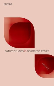 Oxford Studies In Normative Ethics Volume 11 (Oxford Studies In Normative Ethics)
