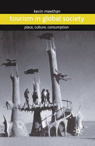 Tourism In Global Society: Place, Culture, Consumption Tourism In Global Society: Place, Culture, Consumption
