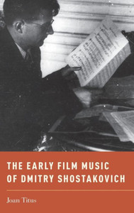 The Early Film Music Of Dmitry Shostakovich (Oxford Music / Media) The Early Film Music Of Dmitry Shostakovich (Oxford Music / Media)