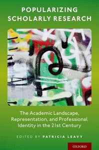 Popularizing Scholarly Research: The Academic Landscape, Representation, And Professional Identity In The 21St Century