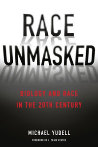 Race Unmasked: Biology And Race In The Twentieth Century (Race, Inequality, And Health, 6)