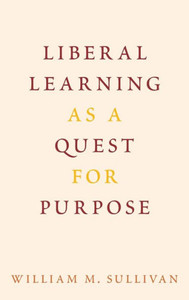 Liberal Learning As A Quest For Purpose