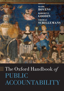 The Oxford Handbook Of Public Accountability (Oxford Handbooks) The Oxford Handbook Of Public Accountability (Oxford Handbooks)
