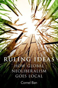 Ruling Ideas: How Global Neoliberalism Goes Local Ruling Ideas: How Global Neoliberalism Goes Local