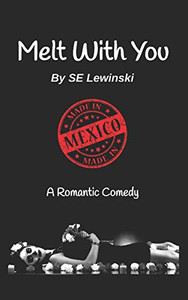 Melt With You: Made in Mexico