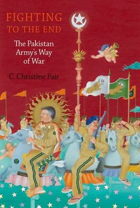 Fighting To The End: The Pakistan Army'S Way Of War
