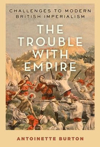 The Trouble With Empire: Challenges To Modern British Imperialism