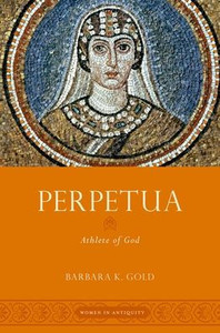 Perpetua: Athlete Of God (Women In Antiquity) Perpetua: Athlete Of God (Women In Antiquity)