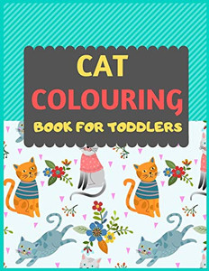 Cat Colouring Book For Toddlers: Cat coloring book for kids & toddlers -Cat coloring books for preschooler-coloring book for boys, girls, fun activity book for kids ages 2-4 4-8