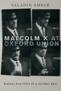 Malcolm X At Oxford Union: Racial Politics In A Global Era (Transgressing Boundaries: Studies In Black Politics And Black Communities)