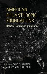 American Philanthropic Foundations: Regional Difference And Change (Philanthropic And Nonprofit Studies)