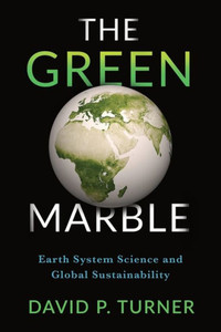 The Green Marble: Earth System Science And Global Sustainability