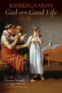 Kierkegaard'S God And The Good Life (Philosophy Of Religion)