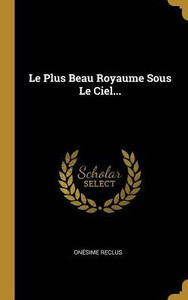 Le Plus Beau Royaume Sous Le Ciel... (French Edition) Le Plus Beau Royaume Sous Le Ciel... (French Edition)