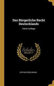 Das Bürgerliche Recht Deutschlands: Vierte Auflage (German Edition) Das Bürgerliche Recht Deutschlands: Vierte Auflage (German Edition)