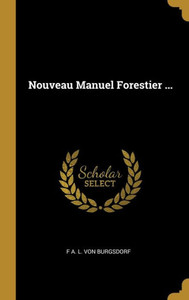 Nouveau Manuel Forestier ... (French Edition) Nouveau Manuel Forestier ... (French Edition)