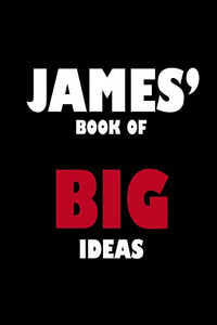 James' Book of Big Ideas James' Book of Big Ideas
