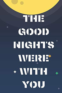 the good nights were with you: beautiful gift in a valentine for your love, your mom, valentine gift for dad; Valentin gift for your girlfriend, or boyfriend for special one