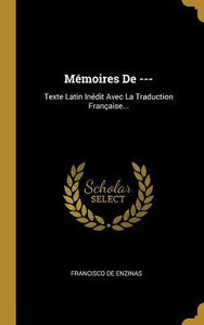 Mémoires De ---: Texte Latin Inédit Avec La Traduction Française... (French Edition) Mémoires De ---: Texte Latin Inédit Avec La Traduction Française... (French Edition)
