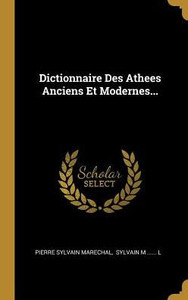 Dictionnaire Des Athees Anciens Et Modernes... (French Edition)