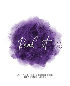 Read It!: ~ An Author's Book for Reading Lists ~ Purple Version Read It!: ~ An Author's Book for Reading Lists ~ Purple Version