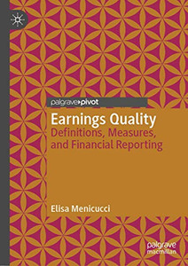 Earnings Quality: Definitions, Measures, and Financial Reporting Earnings Quality: Definitions, Measures, and Financial Reporting