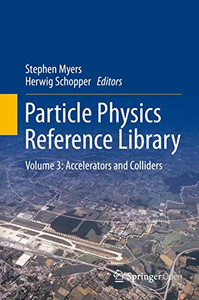 Particle Physics Reference Library: Volume 3: Accelerators and Colliders