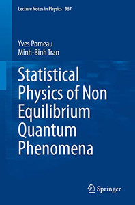 Statistical Physics of Non Equilibrium Quantum Phenomena (Lecture Notes in Physics, 967) Statistical Physics of Non Equilibrium Quantum Phenomena (Lecture Notes in Physics, 967)