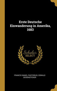 Erste Deutsche Einwanderung In Amerika, 1683 (German Edition) Erste Deutsche Einwanderung In Amerika, 1683 (German Edition)