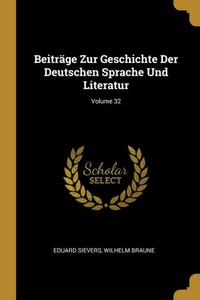 Beiträge Zur Geschichte Der Deutschen Sprache Und Literatur; Volume 32 (German Edition)