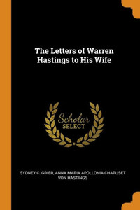 The Letters Of Warren Hastings To His Wife