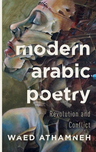 Modern Arabic Poetry: Revolution And Conflict Modern Arabic Poetry: Revolution And Conflict