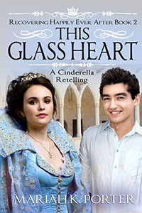 This Glass Heart: A Cinderella Retelling (Recovering Happily Ever After) This Glass Heart: A Cinderella Retelling (Recovering Happily Ever After)