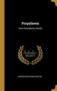 Propylaeen: Eine Periodische Schrift (German Edition)