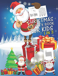 Christmas Activity Book For Kids 1 In 3: A Fun Kid Workbook Game For Learning, Coloring, Dot To Dot, Mazes, Word Search and Crossword - 9781677362608 Christmas Activity Book For Kids 1 In 3: A Fun Kid Workbook Game For Learning, Coloring, Dot To Dot, Mazes, Word Search and Crossword - 9781677362608