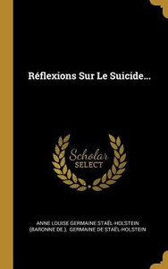 Réflexions Sur Le Suicide... (French Edition) Réflexions Sur Le Suicide... (French Edition)