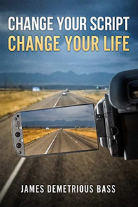 Change your script, Change your life Change your script, Change your life