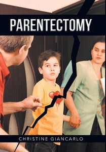 Parentectomy: A Narrative Ethnography Of 30 Cases Of Parental Alienation And What To Do About It Parentectomy: A Narrative Ethnography Of 30 Cases Of Parental Alienation And What To Do About It