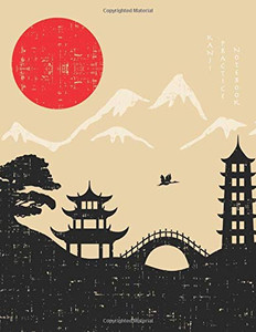 Kanji Practice Notebook: Genkouyoushi Notebook | Japanese Kanji Practice Paper Calligraphy Writing Workbook for Students and Beginners (Japanese Writing Practice Notebook for Students and Beginners)