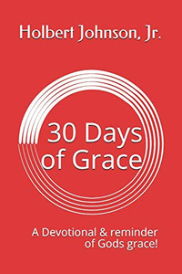 Thirty Days of Grace: A Devotional & reminder of Gods grace! Thirty Days of Grace: A Devotional & reminder of Gods grace!