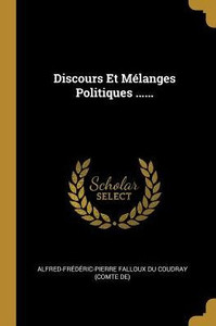 Discours Et Mélanges Politiques ...... (French Edition) Discours Et Mélanges Politiques ...... (French Edition)