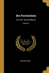 Der Forstschutz: Ein Lehr- Und Handbuch; Volume 2 (German Edition)